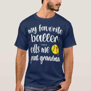 My Favorite Softball Player Calls Me Softball Grea T-Shirt