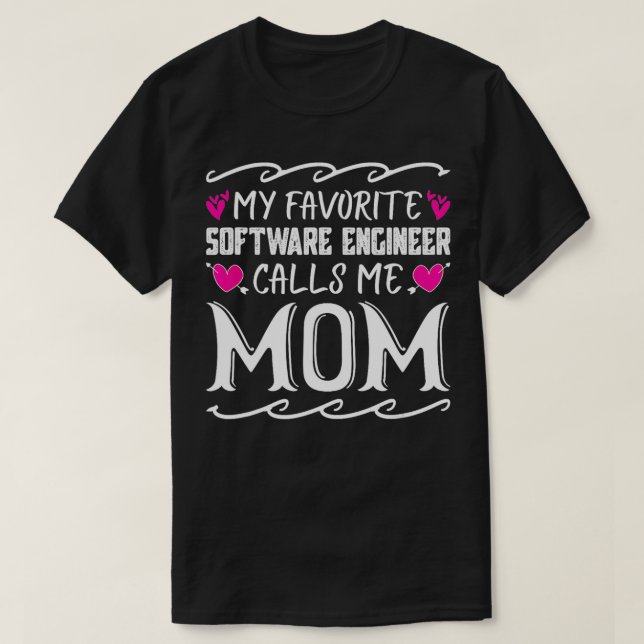 My Favorite Software Engineer Calls Me Mom Funny M T-Shirt (Design Front)