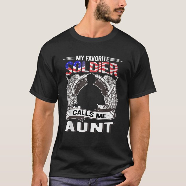 My Favorite Soldier Calls Me Aunt Proud Army Aunt  T-Shirt (Front)