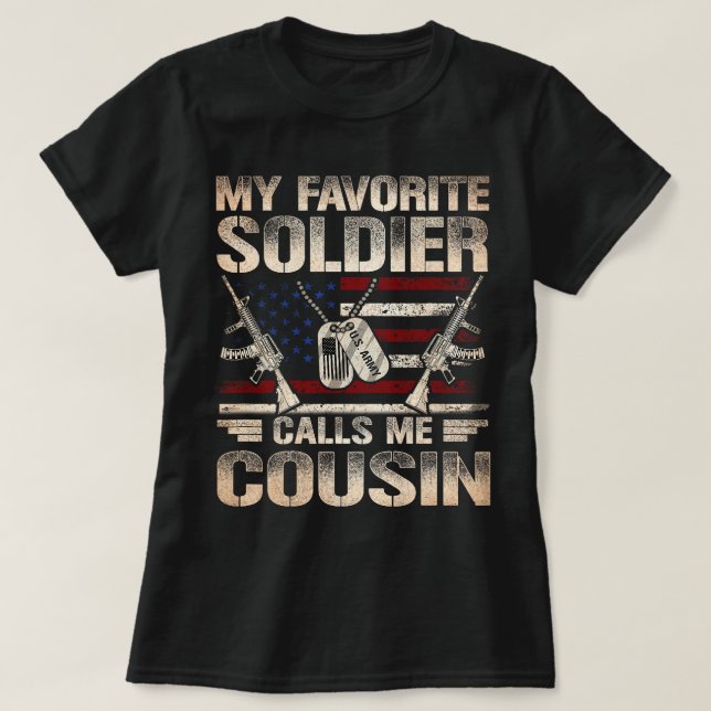 My Favorite Soldier Calls Me Cousin US Army Cousin T-Shirt (Design Front)