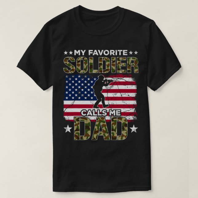 My Favorite Soldier Calls Me Dad Proud Army Dad So T-Shirt (Design Front)