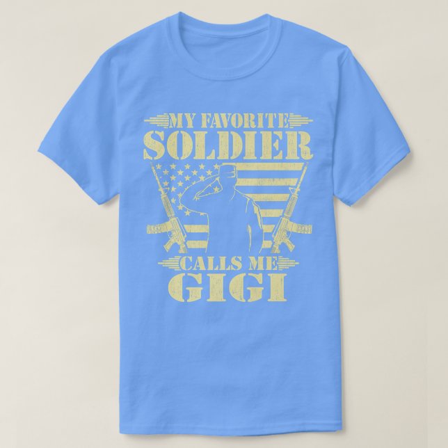 My Favorite Soldier Calls Me Gigi  Proud Military  T-Shirt (Design Front)