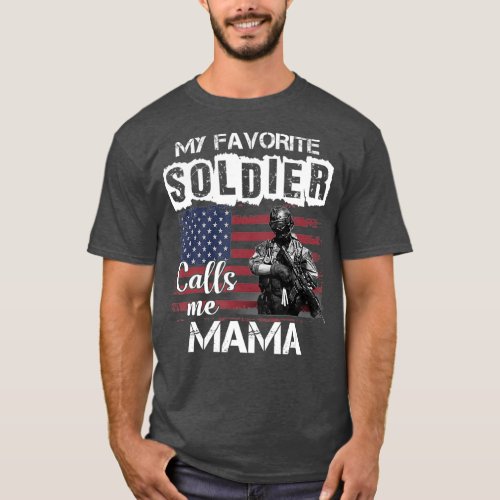 My Favorite Soldier Calls Me Mama Army Veteran T_Shirt