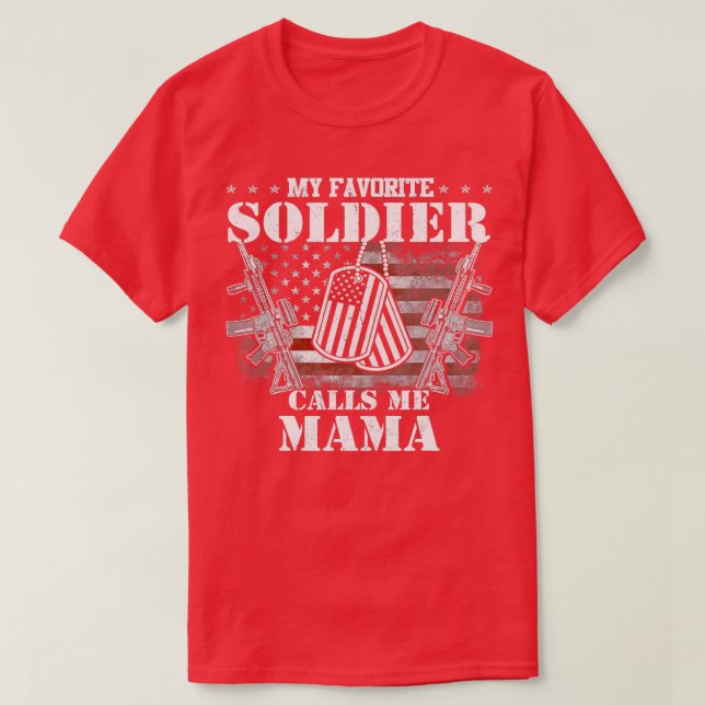 My Favorite Soldier Calls Me Mom 1 T-Shirt (Design Front)