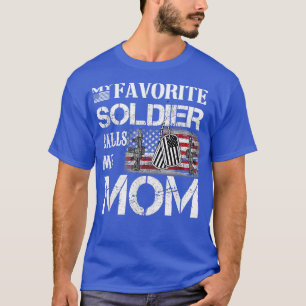 my favorite soldier calls me mom 2 T-Shirt