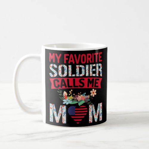 My Favorite Soldier Calls Me Mom  Coffee Mug