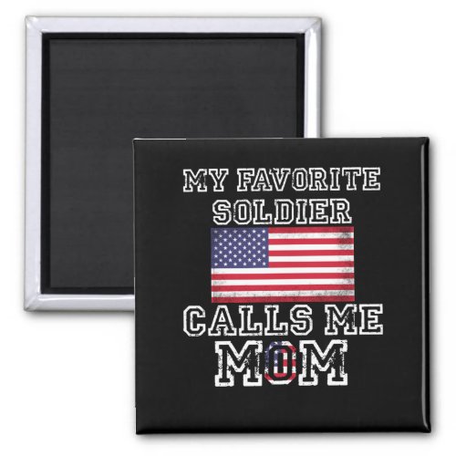 My Favorite Soldier Calls Me Mom Proud Army Mom Magnet