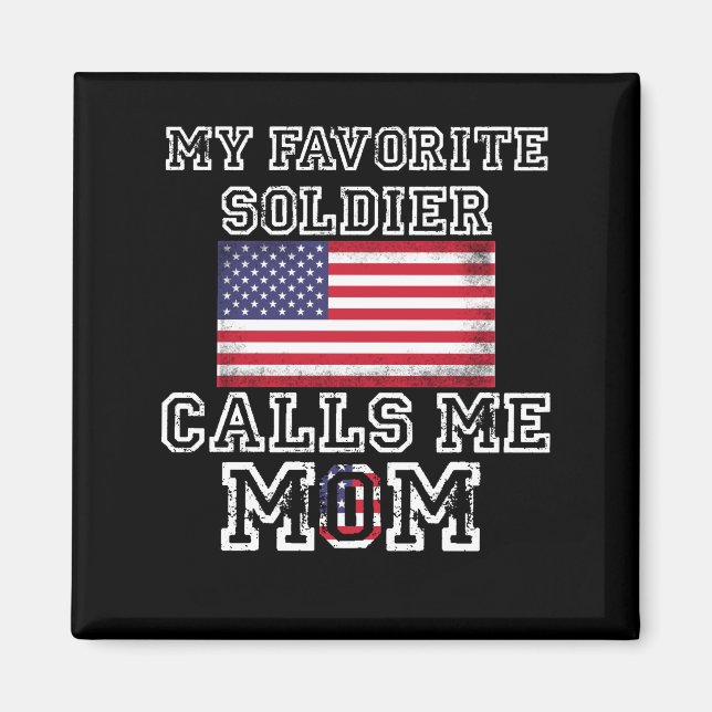 My Favorite Soldier Calls Me Mom Proud Army Mom Magnet (Front)