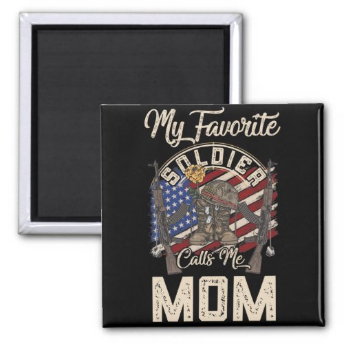 My Favorite Soldier Calls Me Mom Proud Military Magnet