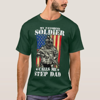 My favorite Soldier calls me Step Dad Soldier Dad T-Shirt