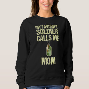My Favorite Soldiercalls Me Mom Proud Military Mom Sweatshirt