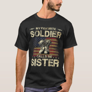 My Favorite Solider Calls Me Sister   Proud Army S T-Shirt