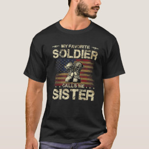 My Favorite Solider Calls Me Sister Proud Army S T-Shirt