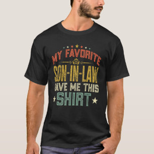 My Favorite Son In Law Gave Me This  Mother In Law T-Shirt