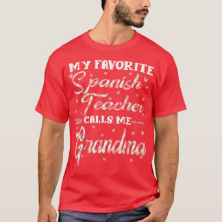 My Favorite Spanish Teacher Calls Me Grandma Flora T-Shirt