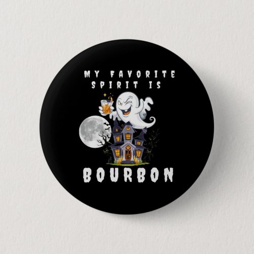 My Favorite Spirit Is Bourbon Bourbon Lover Gifts  Button