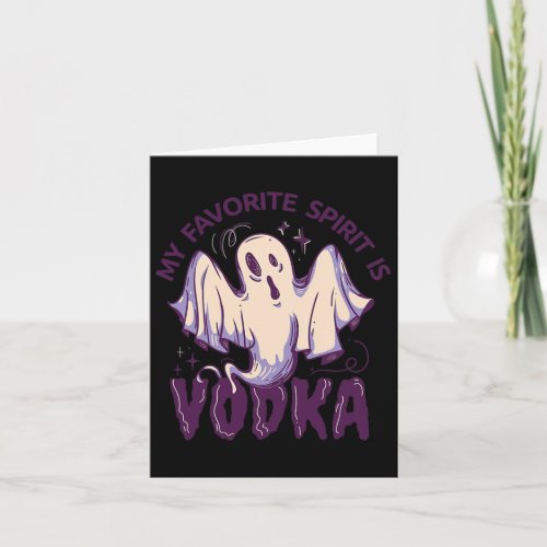 My Favorite Spirit Is Vodka Ghost Funny Halloween  Card