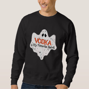 My Favorite Spirit Is Vodka Halloween Costume Sweatshirt