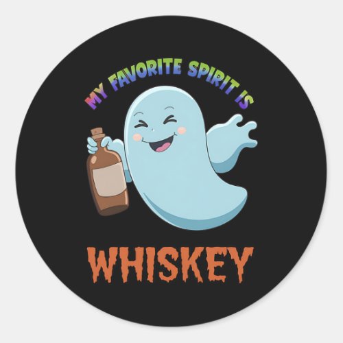 My Favorite Spirit Is Whiskey Funny Halloween Ghos Classic Round Sticker