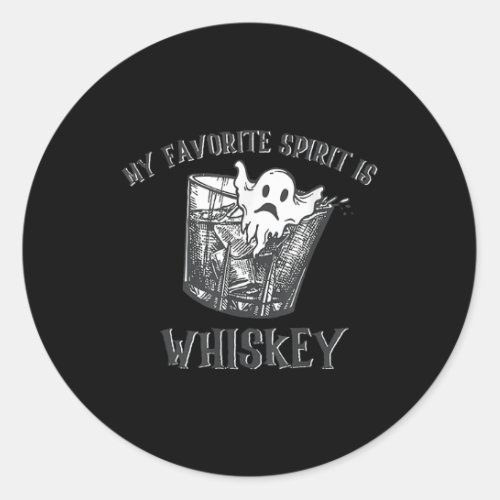 My Favorite Spirit Is Whiskey Funny Halloween Ghos Classic Round Sticker