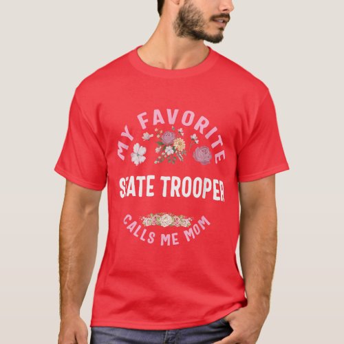 My Favorite State Trooper Calls Me Mom Mothers Day T_Shirt