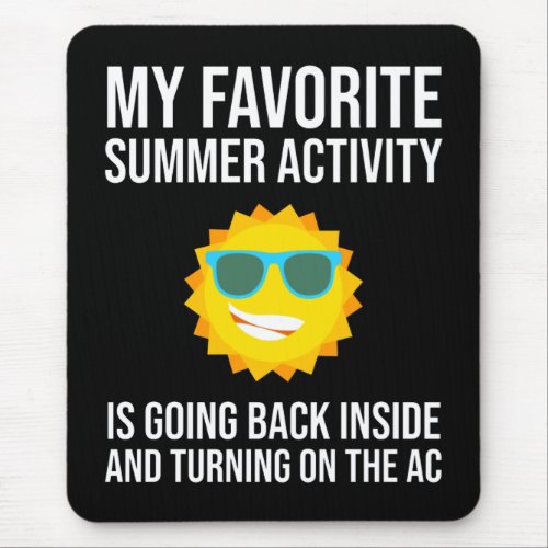My Favorite Summer Activity Is Going Back Inside Mouse Pad