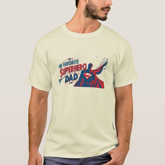 My Favorite Superhero Calls Me Dad – Heroic Father T-Shirt (Front)