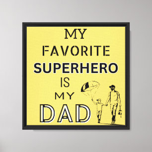 My Favorite Superhero Is My Dad – Fun & Heartfelt Canvas Print
