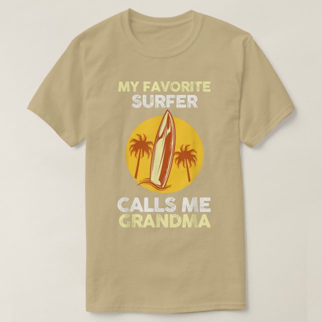 My favorite surfer calls me Grandma  T-Shirt (Design Front)