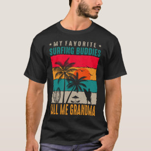 My Favorite Surfing Buddies CALL ME GRANDMA Vintag T-Shirt