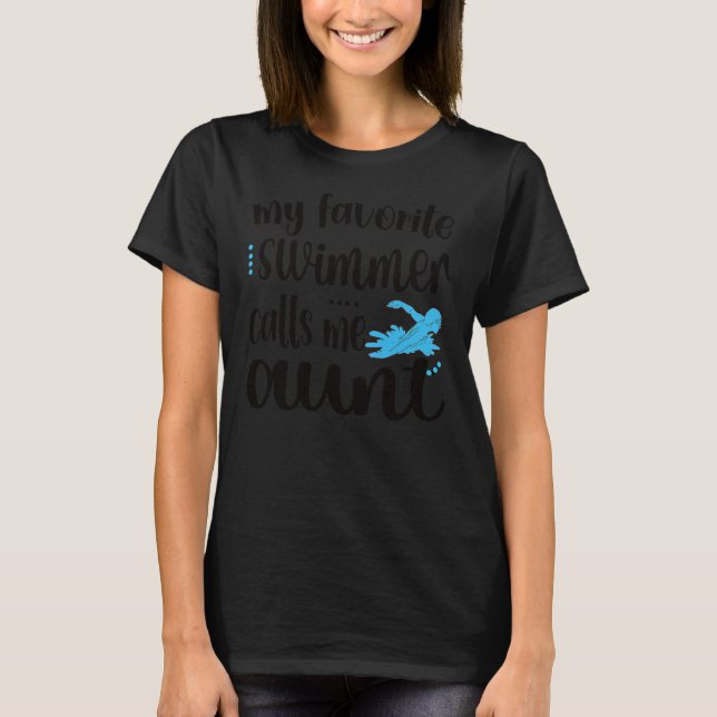 My Favorite Swimmer Calls Me Aunt Swim Auntie  T-Shirt (Front)