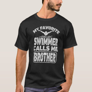 My Favorite Swimmer Calls Me Brother  Swimming Bro T-Shirt