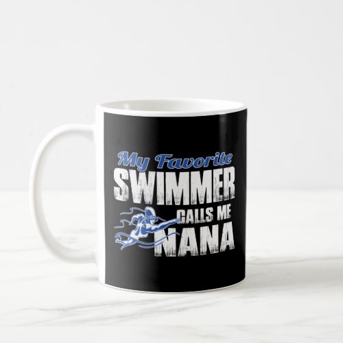 My Favorite Swimmer Calls Me Nana Swim Nana  Coffee Mug