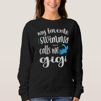 My Favorite Swimmer Calls Me Swim Gigi Swimmer Gig Sweatshirt