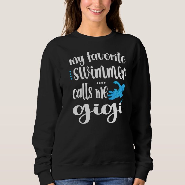 My Favorite Swimmer Calls Me Swim Gigi Swimmer Gig Sweatshirt (Front)