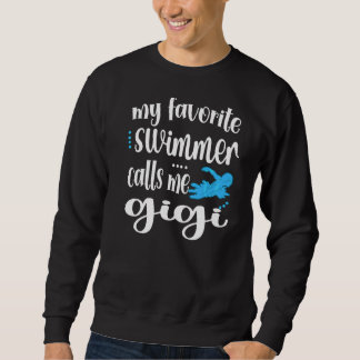 My Favorite Swimmer Calls Me Swim Gigi Swimmer Gig Sweatshirt