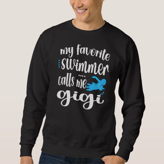 My Favorite Swimmer Calls Me Swim Gigi Swimmer Gig Sweatshirt (Front)