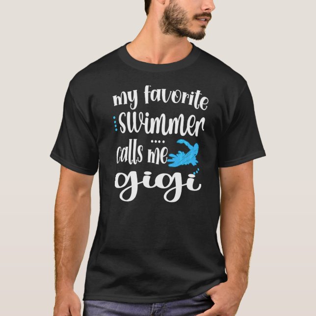 My Favorite Swimmer Calls Me Swim Gigi Swimmer Gig T-Shirt (Front)