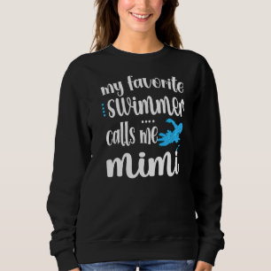 My Favorite Swimmer Calls Me Swim Mimi Swimmer Mim Sweatshirt