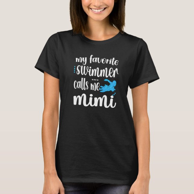 My Favorite Swimmer Calls Me Swim Mimi Swimmer Mim T-Shirt (Front)