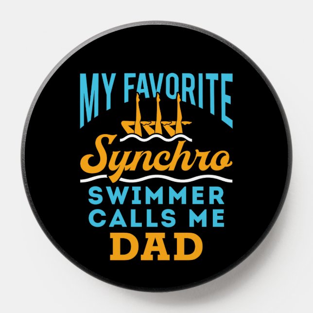 My Favorite Synchro Swimmer Calls Me Dad  PopSocket (Popsocket)