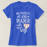 My favorite T-ball Player calls me Gigi baseball