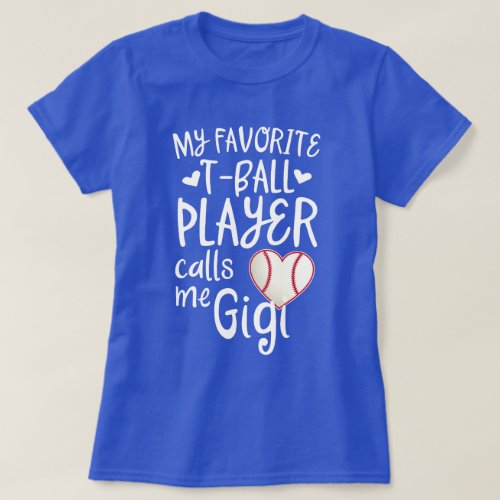 My favorite T_ball Player calls me Gigi baseball T_Shirt