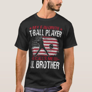 My Favorite T-Ball Player Calls Me LIL BROTHER Bas T-Shirt