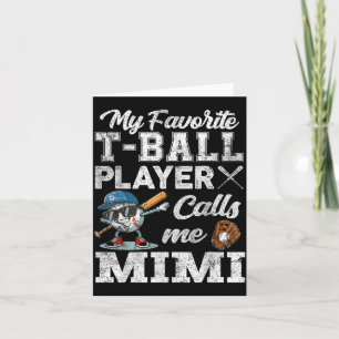 My Favorite T-Ball Player Calls Me Mimi Card