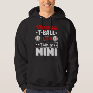 My Favorite T-Ball Player Calls Me Mimi Mother's D Hoodie