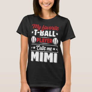 My Favorite T-Ball Player Calls Me Mimi Mother's D T-Shirt