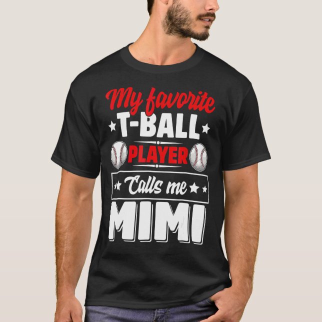 My Favorite T-Ball Player Calls Me Mimi Mother's D T-Shirt (Front)