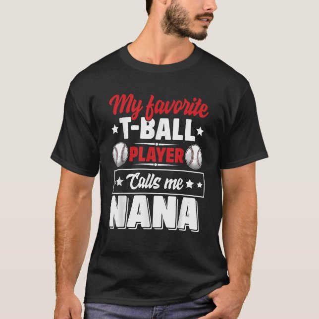 My Favorite T Ball Player Calls Me Nana Mother s D T-Shirt (Front)