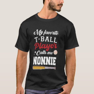 My Favorite T-Ball Player Calls Me Nonnie Mothers T-Shirt